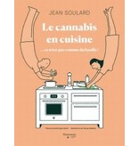 Flammarion Le cannabis en cuisine...ce n'est pas comme du basilic! - jean soulard