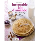 Marie-Claire Le Lait d'amande en cuisine: recettes bien-être végétales et sans gluten - Julie Pradines