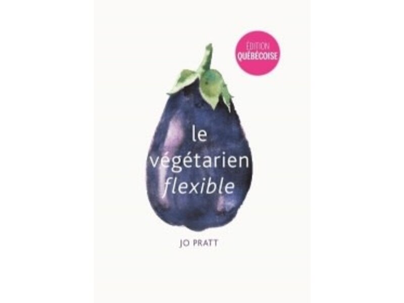 Le Végétarien flexible - Jo Pratt