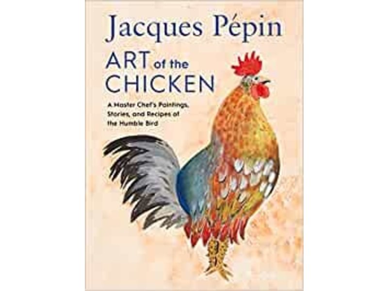 Jacques Pepin Art of the Chicken - Jacques Pepin