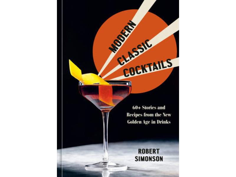 Ten Speed Press Modern Classic Cocktails - Robert Simonson