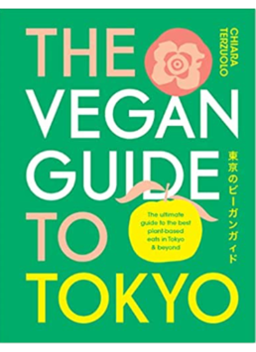 The Vegan Guide to Tokyo - Chiara Terzuolo