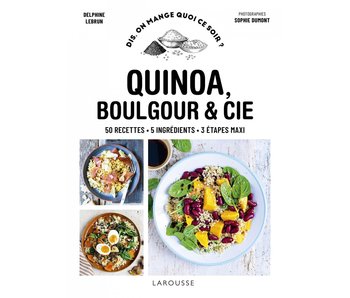 Quinoa, boulgour & Cie - Delphine Lebrun, Sophie Dumont