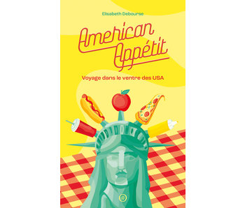 American appétit : voyage dans le ventre des USA - Elisabeth Debourse