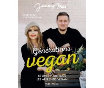 Générations vegan: le livre pour tous les apprentis vegan Par Jeanne Mas, Christopher Mas