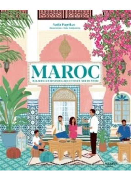 Maroc: Balades gourmandes, recettes et art de vivre - Nadia Paprikas
