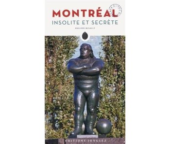 Montréal insolite et secrète - Philippe Renault
