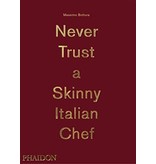 phaidon Never Trust a Skinny Italian Chef - Massimo Bottura