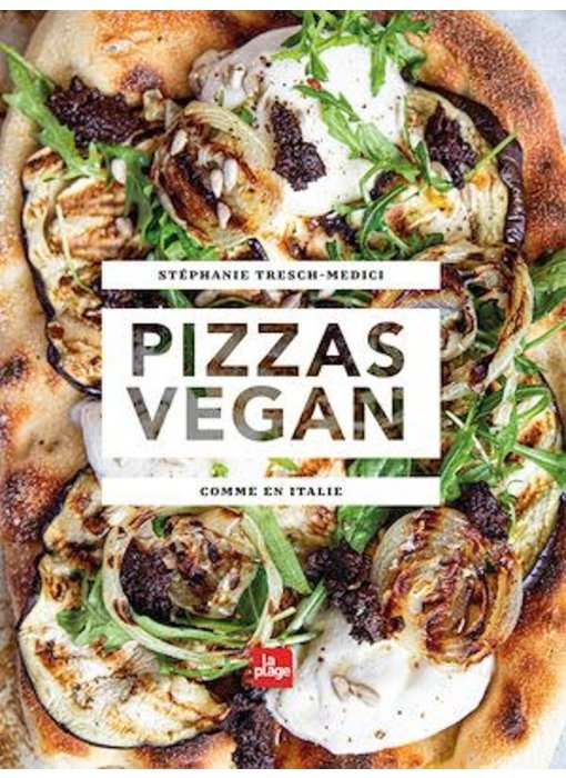 Pizzas vegan: comme en Italie - Stéphanie Tresch-Medici