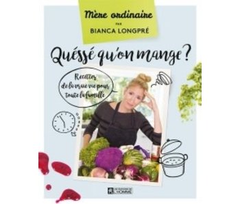 Quéssé qu'on mange ? - Bianca Longpré