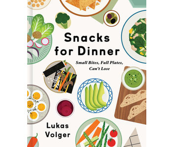 Snacks for Dinner - Lukas Volger