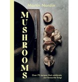Hardie Grant - Chronicle Books Mushrooms: Over 70 Recipes Which Celebrate Mushrooms - Martin Nordin
