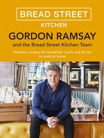 Gordon Ramsay Bread Street Kitchen, Delicious recipes for breakfast, lunch and dinner to cook at home