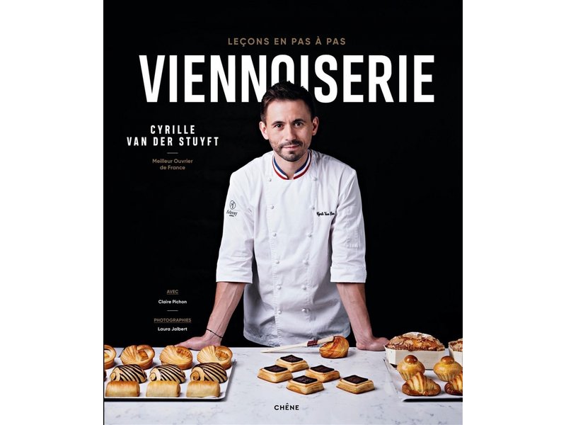 Éditions du Chêne Viennoiserie : leçons en pas à pas - Cyrille Van der Stuyft