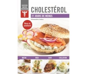 Cholestérol : 21 jours de menus - Alexandra Leduc
