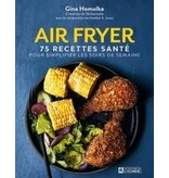 Éditions de l'homme Air Fryer: 75 recettes santé - Gina Homolka