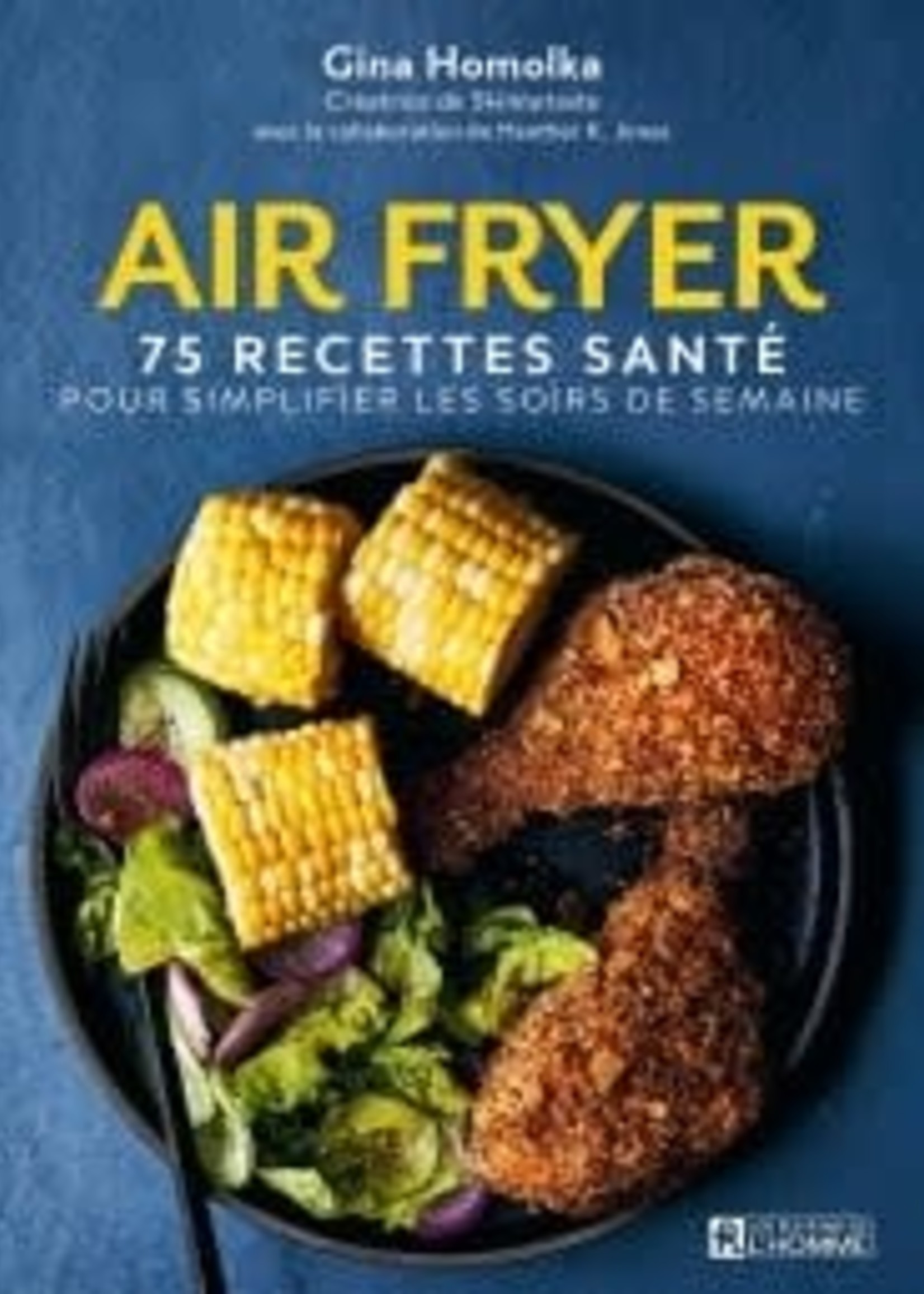 Les Éditions de l'Homme Air Fryer: 75 recettes santé - Gina Homolka