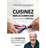 Albin Michel Cuisinez bien accompagné avec ma méthode mentor - Philippe Etchebest