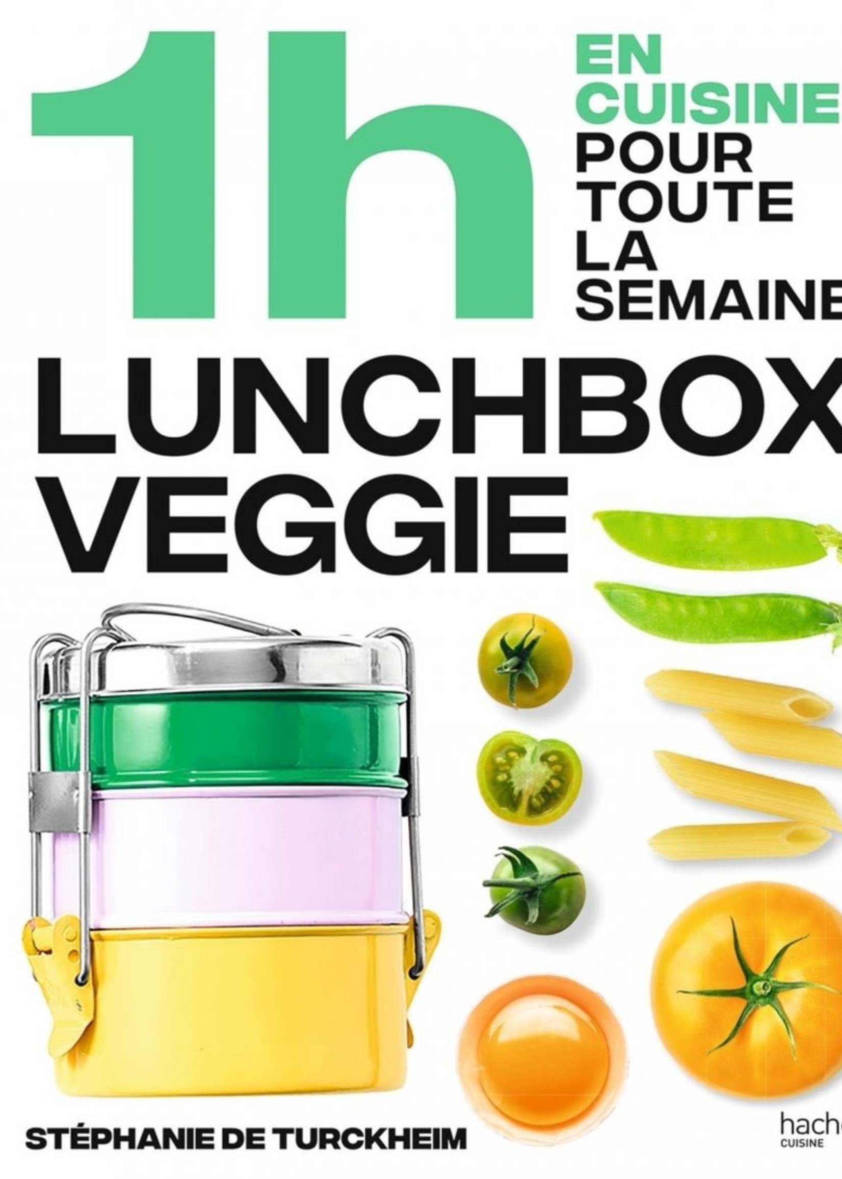 Hachette cuisine 1h en cuisine pour toute la semaine Lunchbox veggie - Stéphanie de Turckheim