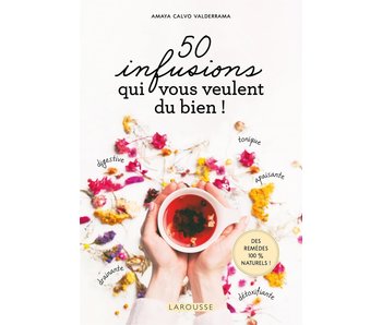 50 infusions qui vous veulent du bien - Amaya Calvo Valderrama