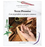 québec amérique Terre Promise: l'art de produire ses propres semences - Lyne Bellemare