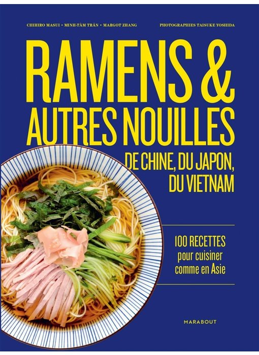 Ramens et autres nouilles 100 recettes pour cuisiner comme en Asie - Chihiro Masui, Margot ZHANG, Minh-Tâm Tran