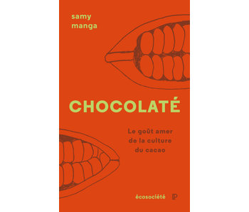 Chocolaté. Le goût amer de la culture du cacao - Samy Manga