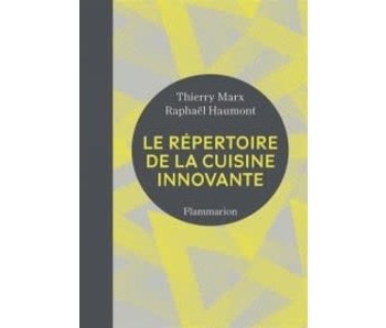 Le répertoire de la cuisine innovante - Thierry Marx et Raphaël Haumont