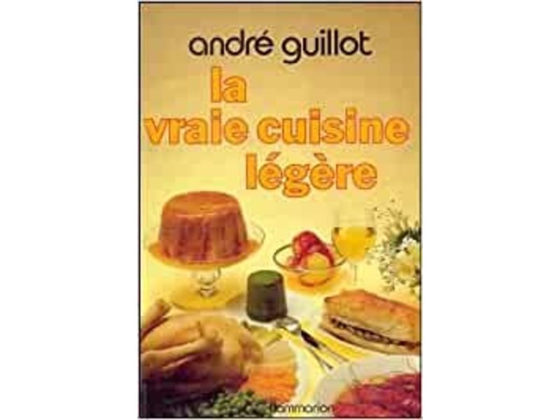Flammarion La vraie cuisine légère - André Guillot