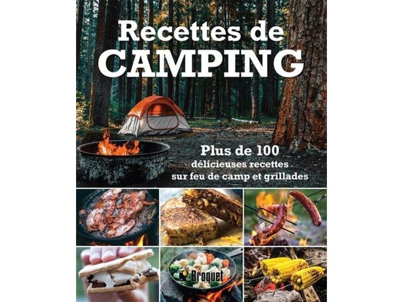 Éditions Broquet Recettes de camping : plus de 100 délicieuses recettes sur le feu de camp et grillades