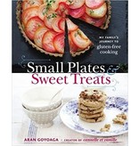 Little, Brown And Company Small plates and sweet treats: gluten-free cooking - Aran Goyoaga