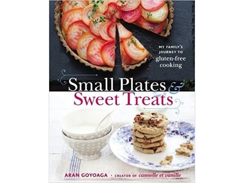 Little, Brown And Company Livre d'occasion - Small plates and sweet treats: gluten-free cooking - Aran Goyoaga