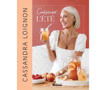 Cuisiner l'été - Cassandra Loignon