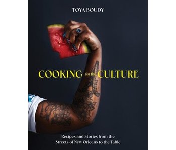 Cooking for the culture :  recipes and stories from the New Orleans streets to the table - Toya Boudy