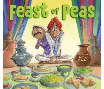 Feast of Peas - Kashmira Sheth, Jeffrey Ebbeler