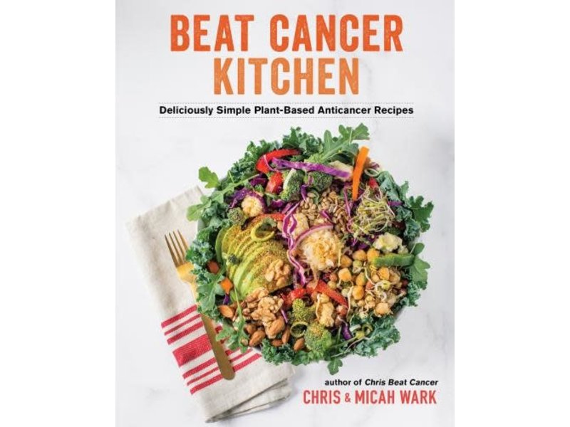 Hay House Inc. Beat Cancer Kitchen - Chris Wark,  Micah Wark