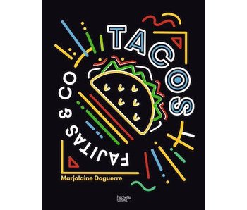 Tacos, fajitas & cie. - Marjolaine Daguerre