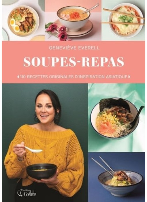 Soupes-repas: 110 recettes originales d'inspiration asiatique - Geneviève Everell