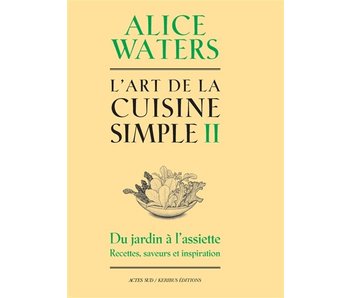 L'art de la cuisine simple T.2 - Alice Waters