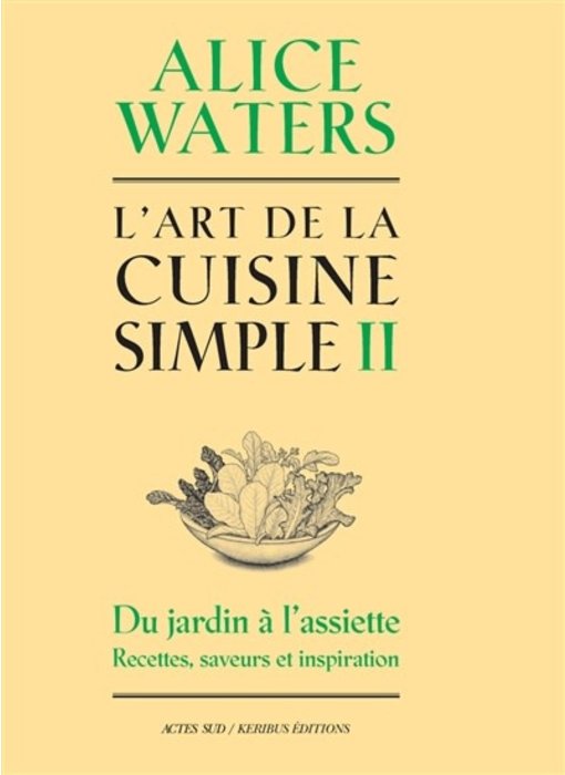 L'art de la cuisine simple T.2 - Alice Waters