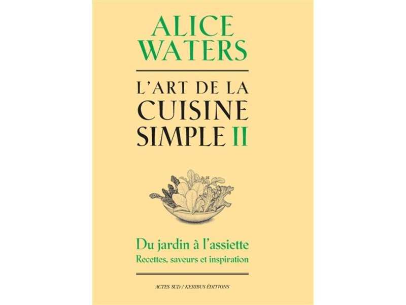 Actes Sud L'art de la cuisine simple T.2 - Alice Waters