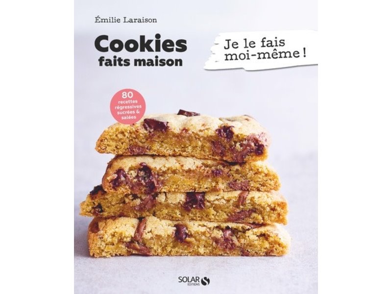 Solar Éditions Cookies faits maison - Émilie Laraison