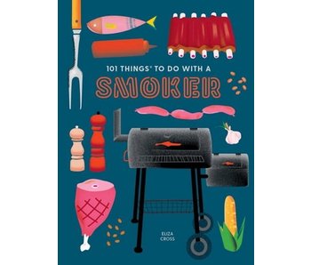 101 Things to do With a Smoker - Eliza Cross