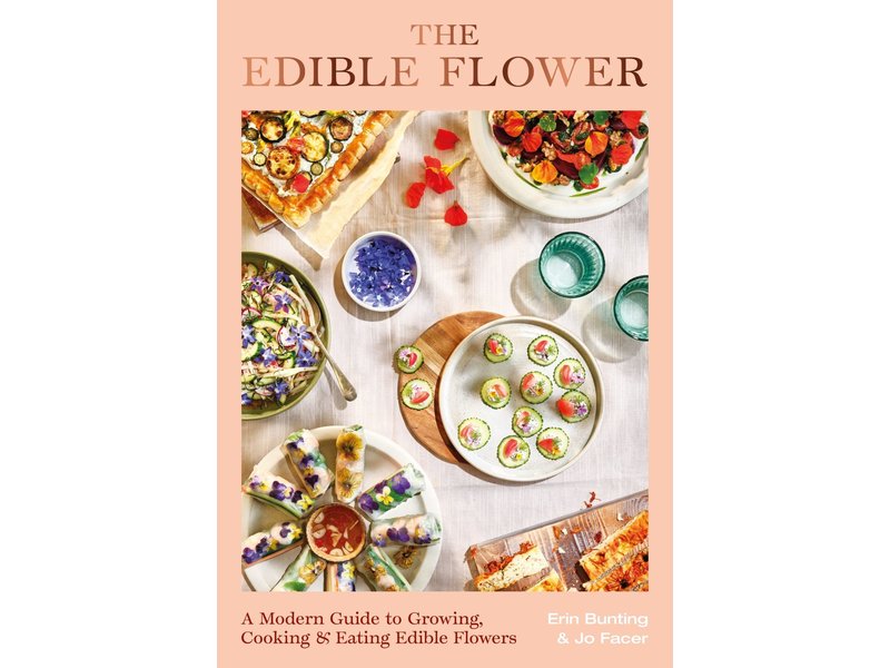 Laurence King Publishing The Edible Flower : A Modern Guide to Growing, Cooking and Eating Edible Flowers - Erin Bunting