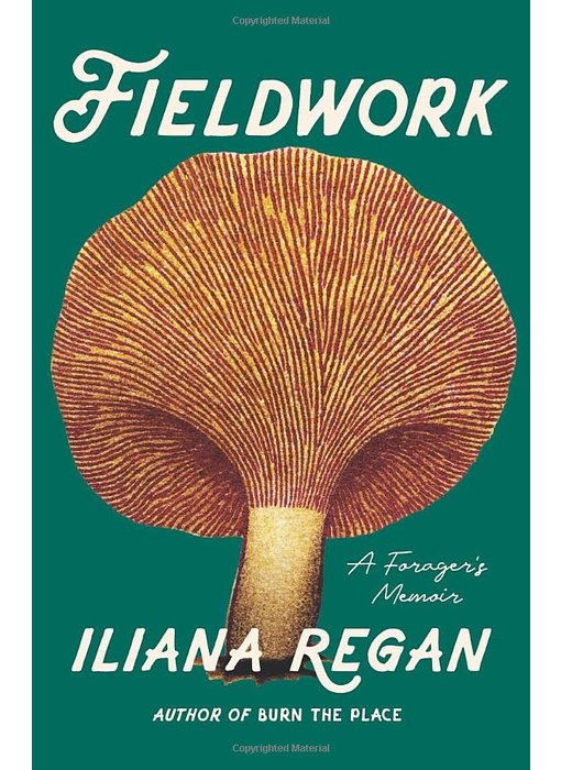 Fieldwork: A Forager's Memoir - Iliana Regan