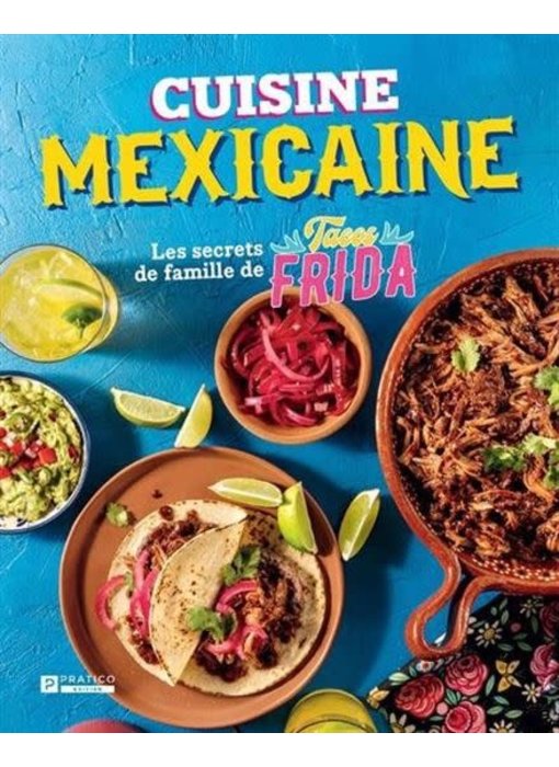 Cuisine mexicaine : Les secrets de famille de Tacos Frida