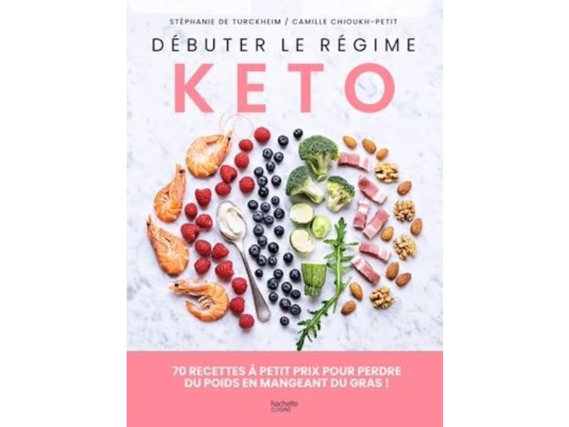 Hachette cuisine Débuter le régime kéto - Stéphanie de Turckheim, Camille Chiouokh-Petit