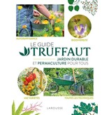 Larousse Le Guide Truffaut - Jardin durable et permaculture pour tous