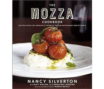 The Mozza Cookbook : Recipes from Los Angeles's favorite italian restaurant and pizzeria - Nancy Silverton