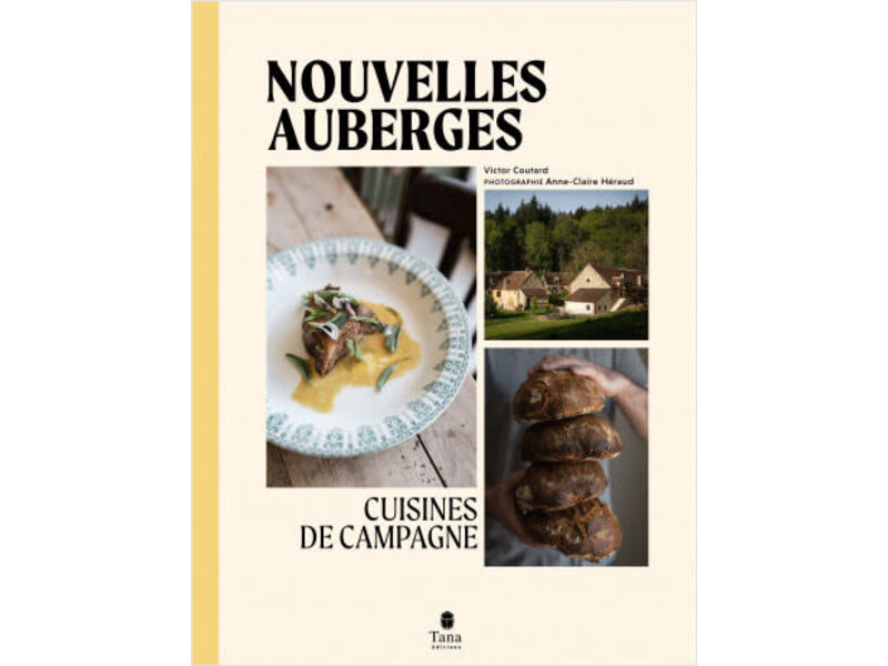 Tana éditions Nouvelles auberges. Cuisine de campagnes - Victor Coutard